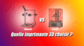 Quelle imprimante 3D choisir ?